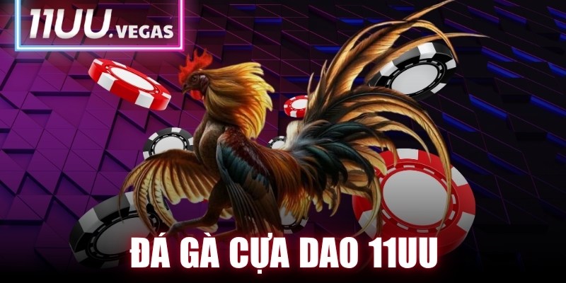Đá Gà Cựa Dao 11UU